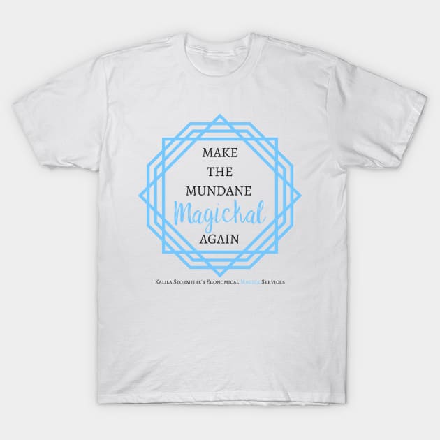 Make the Mundane Magickal Again - Light T-Shirt by Stormfire Productions